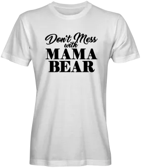 Don't Mess with Momma Bear Unisex T-shirts